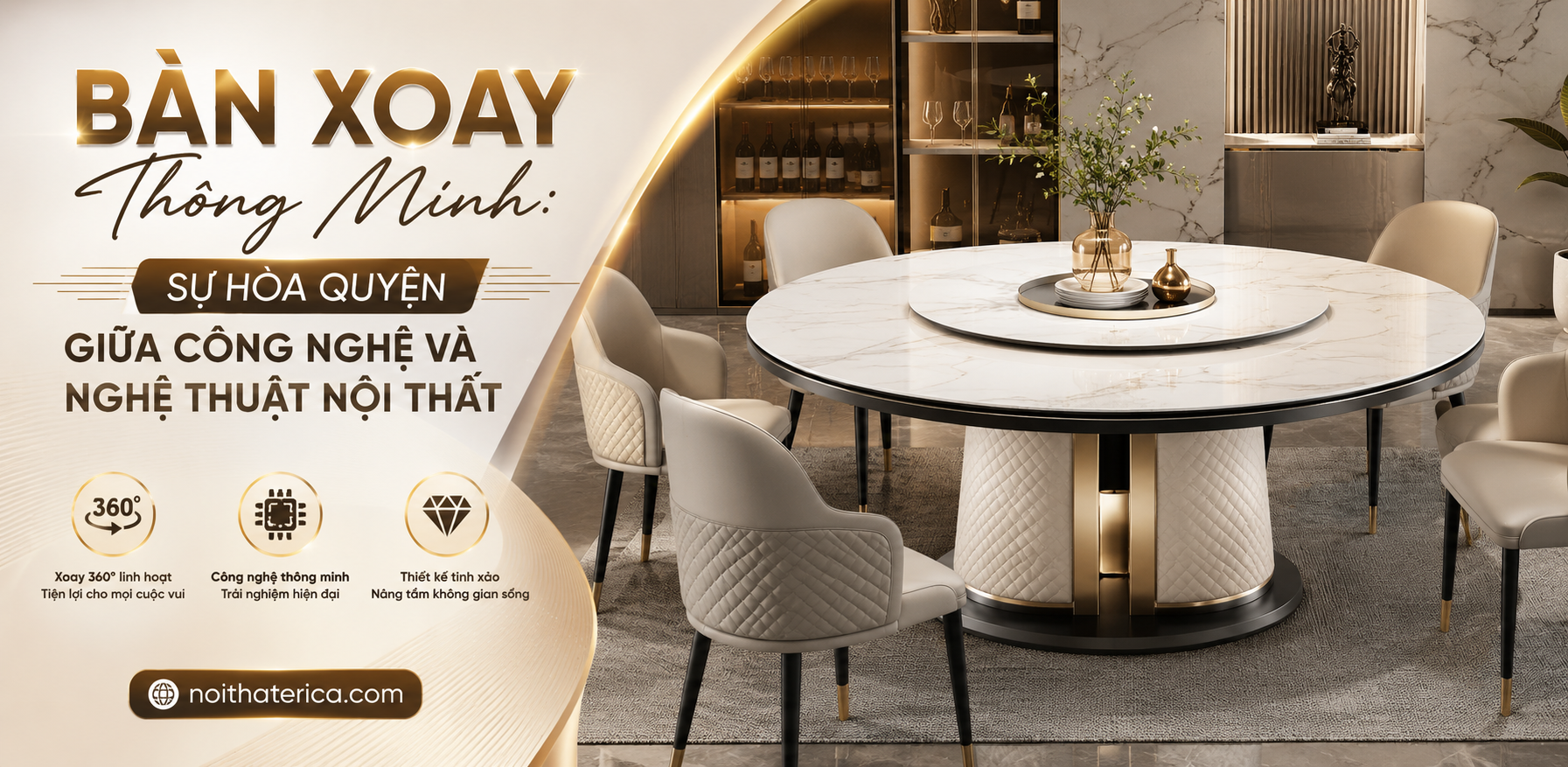 BÀN XOAY THÔNG MINH: SỰ HÒA QUYỆN GIỮA CÔNG NGHỆ VÀ NGHỆ THUẬT NỘI THẤT