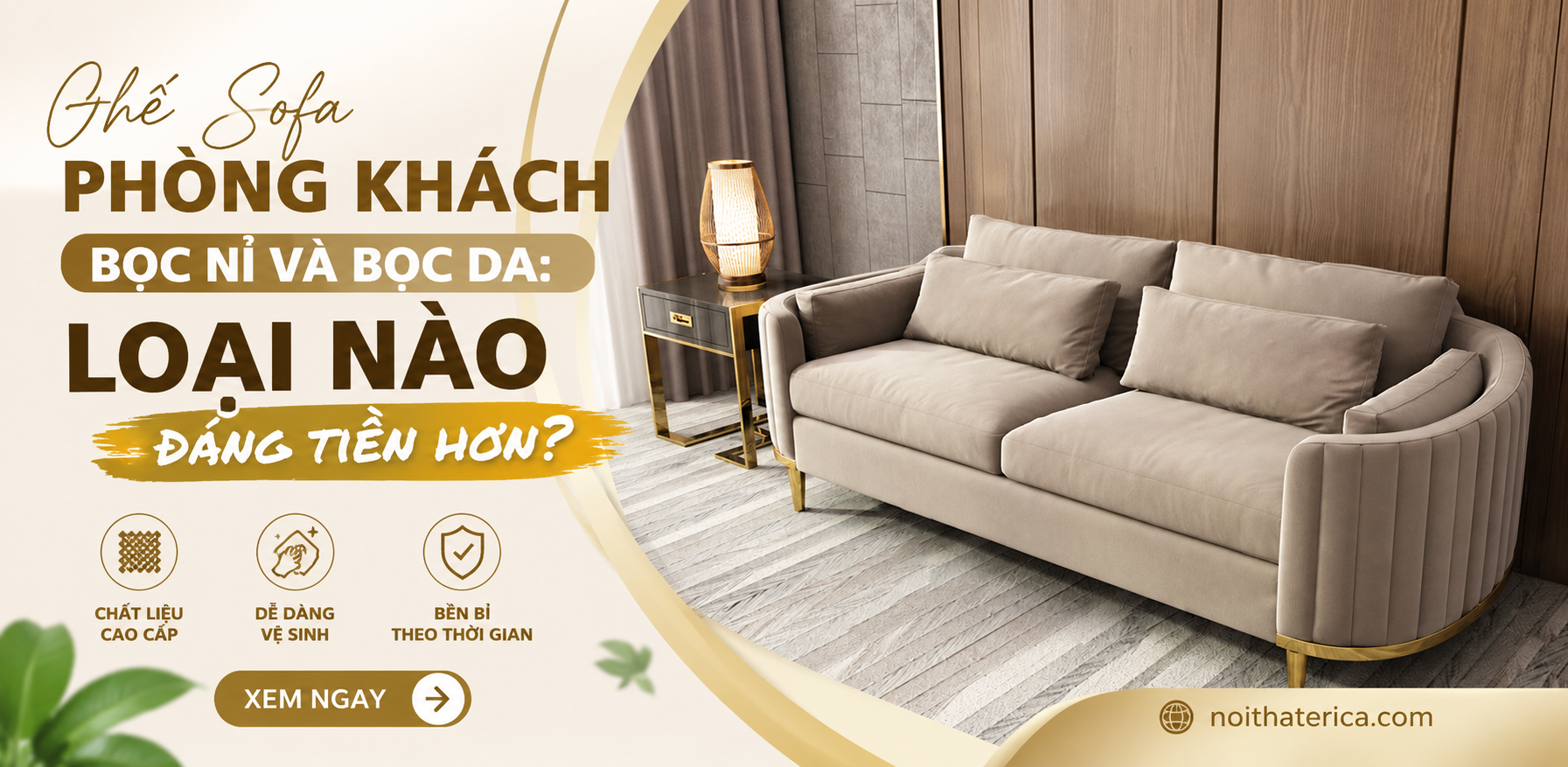 GHẾ SOFA PHÒNG KHÁCH BỌC NỈ VÀ BỌC DA: LOẠI NÀO ĐÁNG TIỀN HƠN?