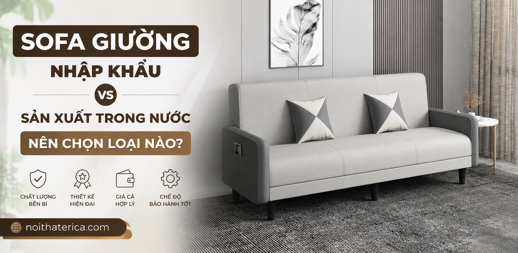 SOFA GIƯỜNG NHẬP KHẨU VS SẢN XUẤT TRONG NƯỚC: NÊN CHỌN LOẠI NÀO?
