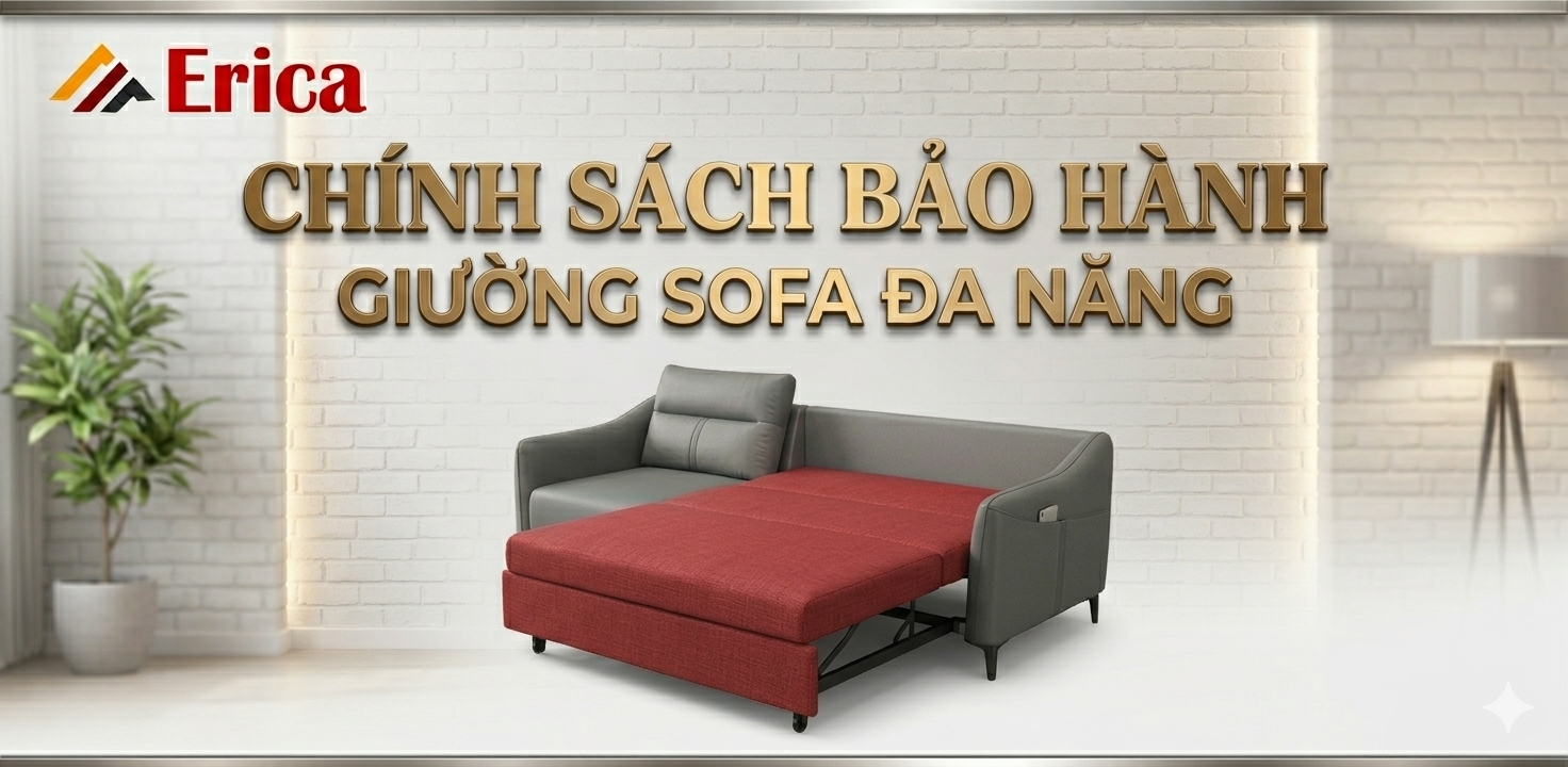 CHÍNH SÁCH BẢO HÀNH GIƯỜNG SOFA ĐA NĂNG TẠI ERICA NHƯ THẾ NÀO?
