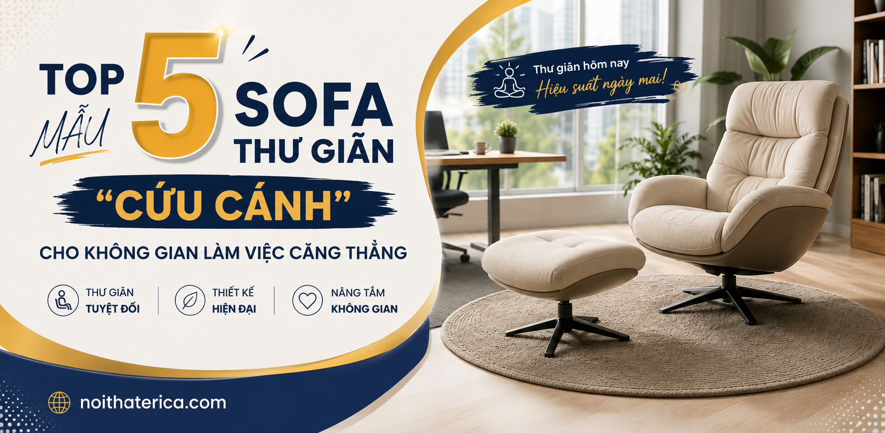 TOP 5 MẪU SOFA THƯ GIÃN "CỨU CÁNH" CHO KHÔNG GIAN LÀM VIỆC CĂNG THẲNG