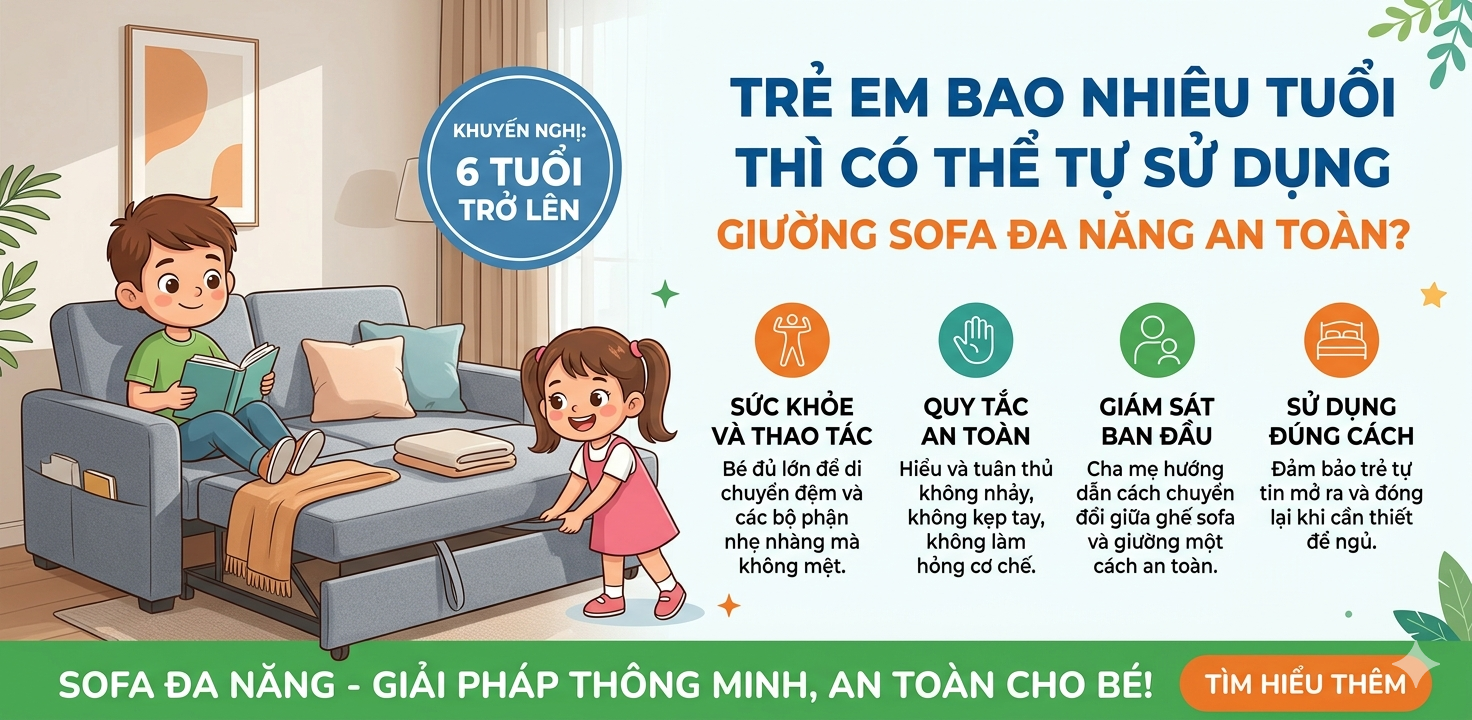 TRẺ EM BAO NHIÊU TUỔI THÌ CÓ THỂ TỰ SỬ DỤNG GIƯỜNG SOFA ĐA NĂNG AN TOÀN?
