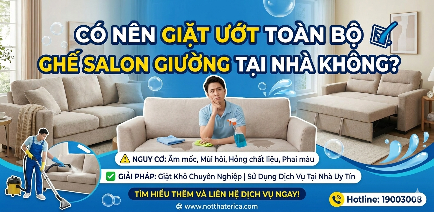 CÓ NÊN GIẶT ƯỚT TOÀN BỘ GHẾ SALON GIƯỜNG TẠI NHÀ KHÔNG?