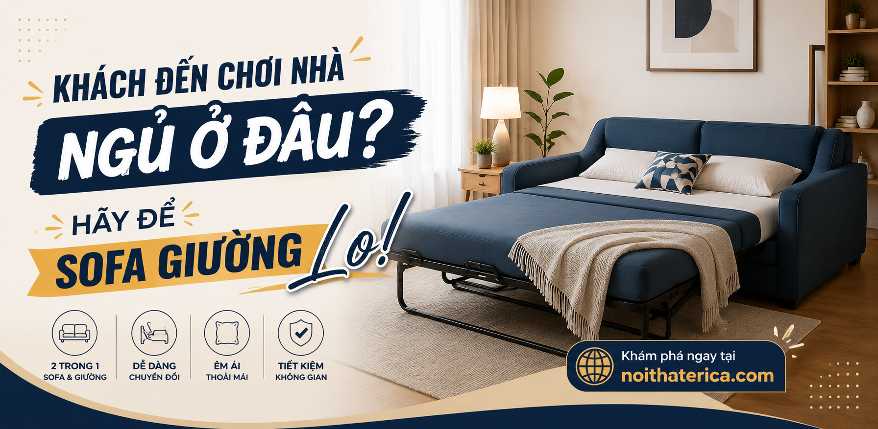 KHÁCH ĐẾN CHƠI NHÀ NGỦ Ở ĐÂU? HÃY ĐỂ SOFA GIƯỜNG LO!