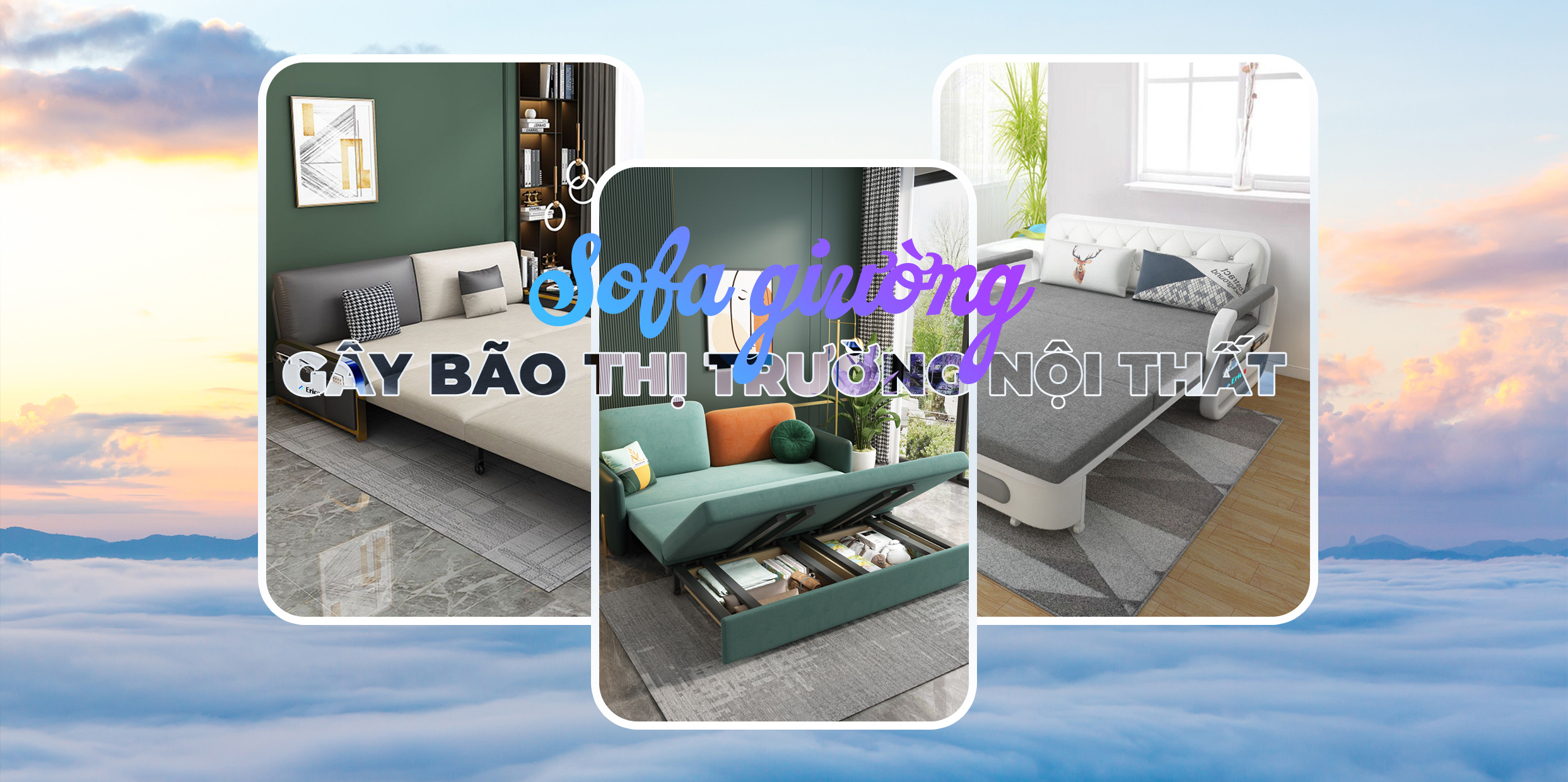 SOFA GIƯỜNG SẴN SÀNG "GÂY BÃO" THỊ TRƯỜNG NỘI THẤT