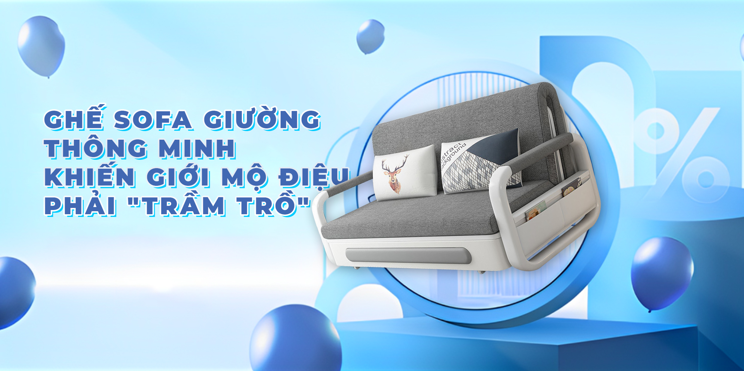 NHỮNG ĐIỀU GHẾ SOFA GIƯỜNG THÔNG MINH KHIẾN GIỚI MỘ ĐIỆU PHẢI "TRẦM TRỒ" VÌ SỰ TUYỆT VỜI CỦA MÌNH