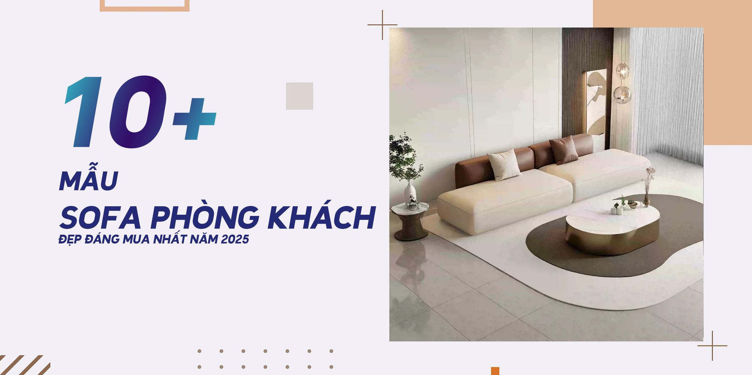 BỘ SƯU TẬP 10+ MẪU SOFA PHÒNG KHÁCH ĐẸP ĐÁNG MUA NHẤT NĂM 2025