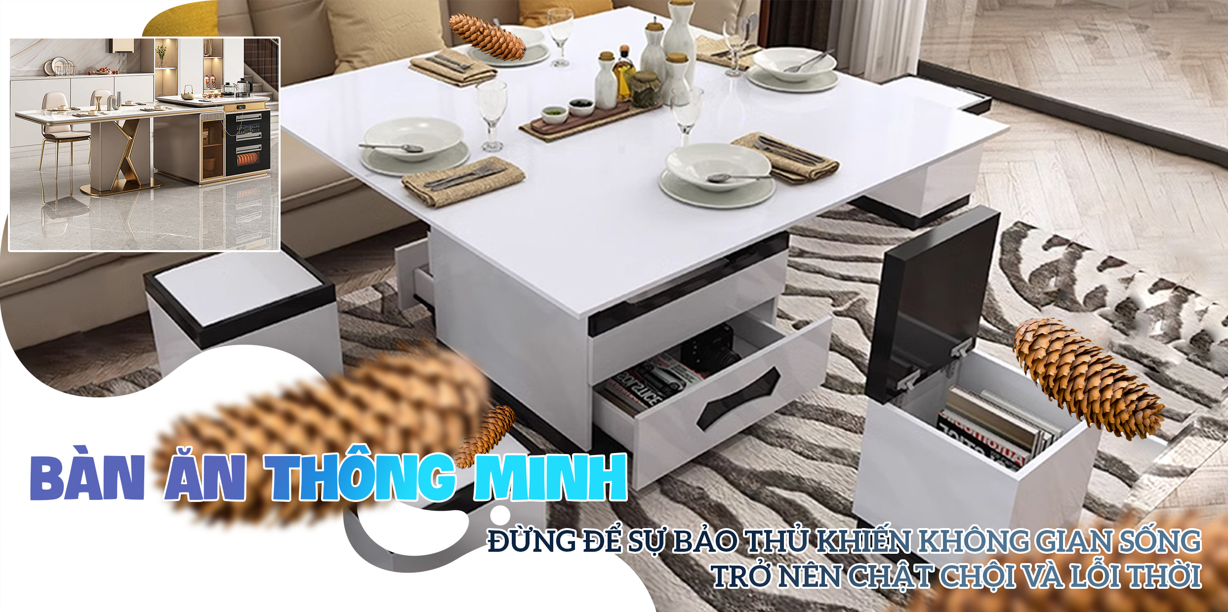 BÀN ĂN THÔNG MINH: ĐỪNG ĐỂ SỰ BẢO THỦ KHIẾN KHÔNG GIAN SỐNG TRỞ NÊN CHẬT CHỘI VÀ LỖI THỜI