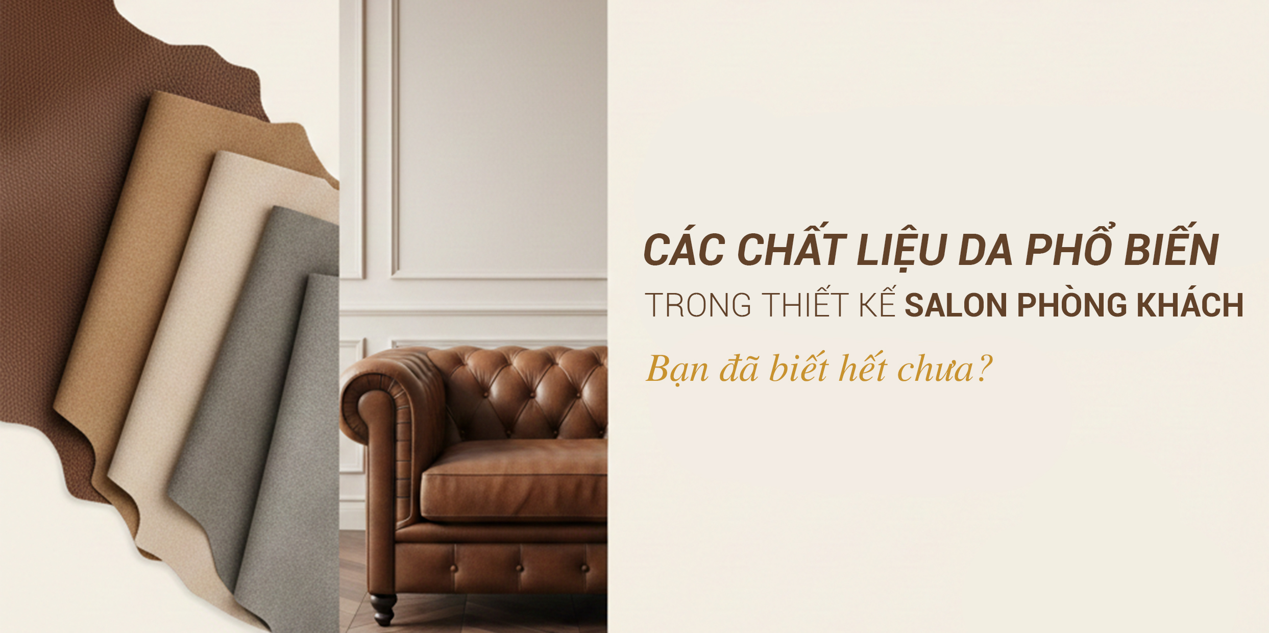 CÁC CHẤT LIỆU DA PHỔ BIẾN TRONG THIẾT KẾ SALON PHÒNG KHÁCH – BẠN ĐÃ BIẾT HẾT CHƯA?