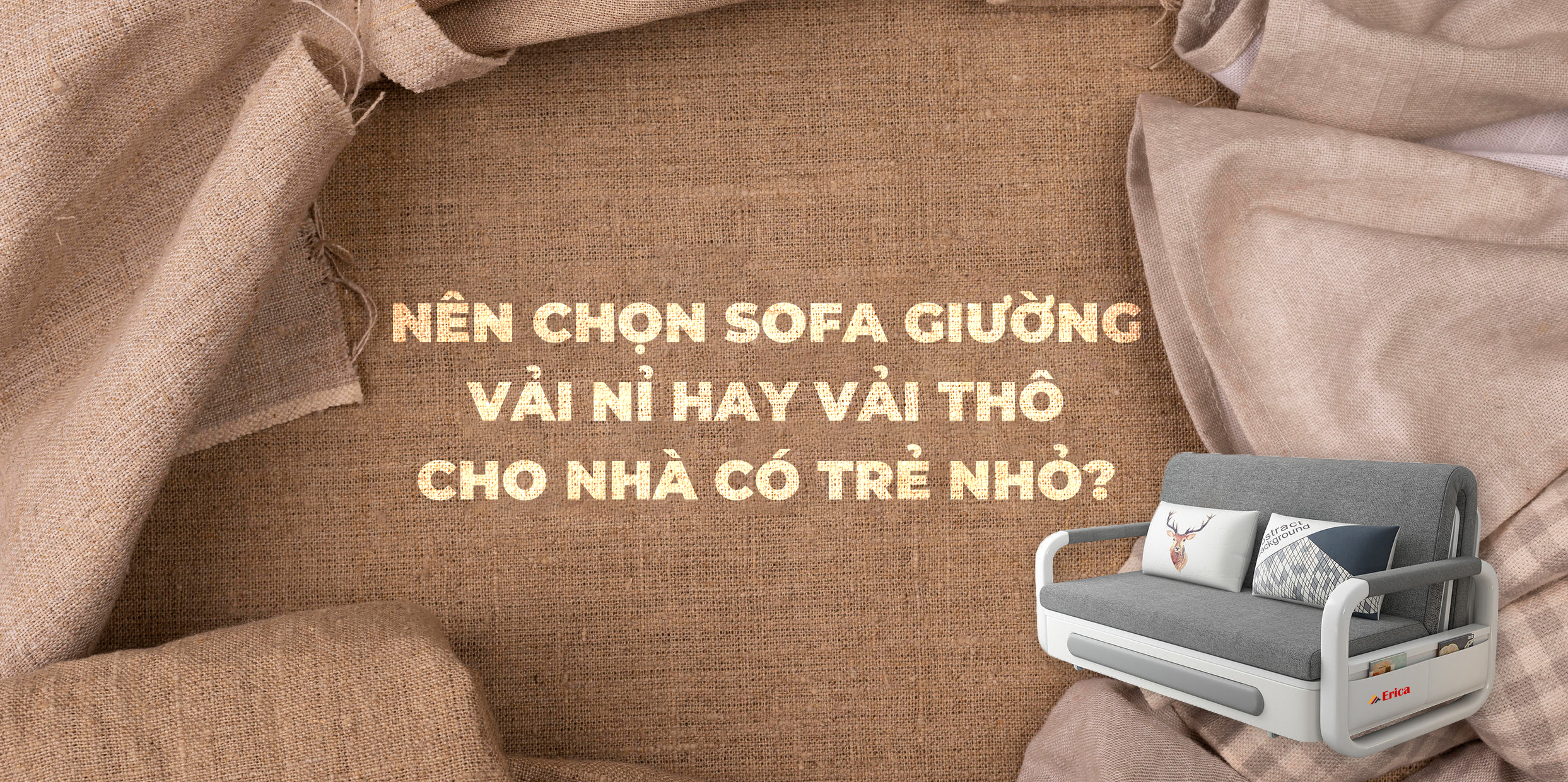 NÊN CHỌN SOFA GIƯỜNG VẢI NỈ HAY VẢI THÔ CHO NHÀ CÓ TRẺ NHỎ?